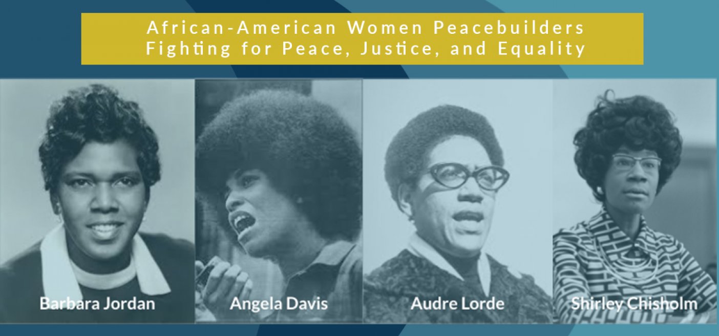 African American Women Peacebuilders Justice, Equality Barbara Jordan Angela Davis Audre Lorde Shirley Chisholm